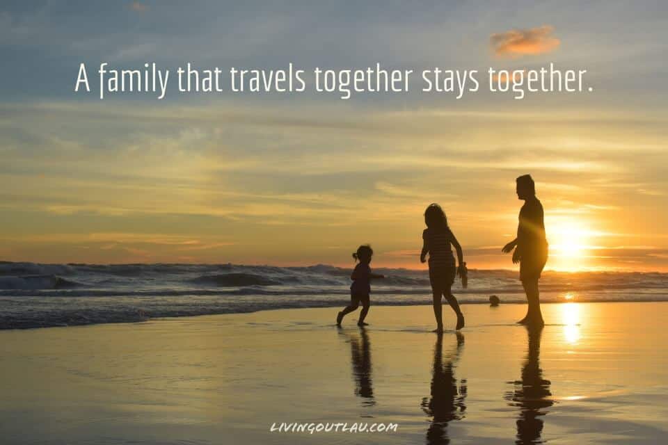 70 Quotes About Family Travel To Cherish The Memories! - Livingoutlau